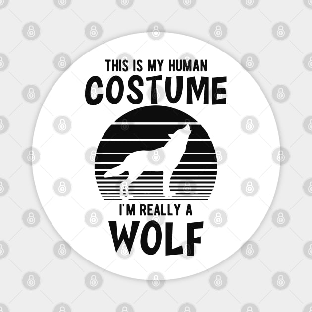 Wolf - This is my human costume I'm really a wolf Magnet by KC Happy Shop